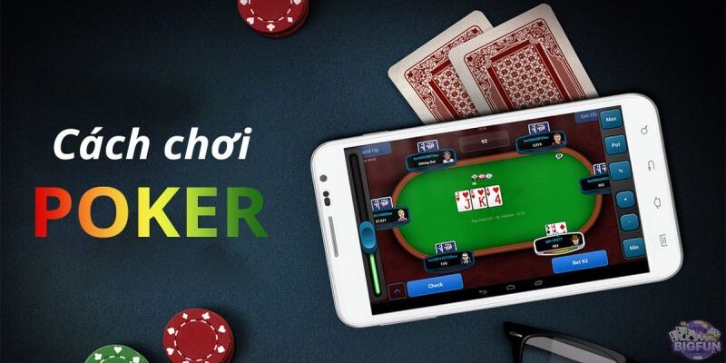 Tổng Hợp Các Cách Chơi Poker Online Bất Bại Dành Cho Tân Thủ